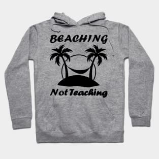 Beaching not teaching Hoodie